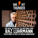 "Everybody's Free (To Wear Sunscreen)" by Baz Luhrman