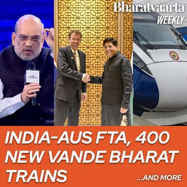 Bharatvaarta Weekly #118 | India - Australia FTA, 400 New Vande Bharat Trains and more!