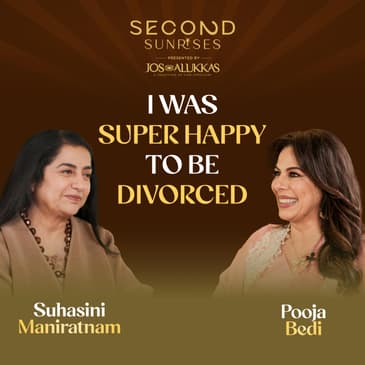 Love, Letting Go & Starting Again | Pooja Bedi with Suhasini Maniratnam | Second Sunrises by Jos Alukkas