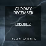#53 - EPISODE 2 | Gloomy December | Crime Thriller Audio Stories | Storytelling in Hindi by Abhash Jha