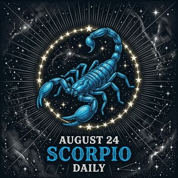 Monday, August 24, 2026 Scorpio Horoscope Today