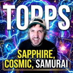 Topps Preorder Guide - Sapphire, Cosmic, & Samurai OH MY!