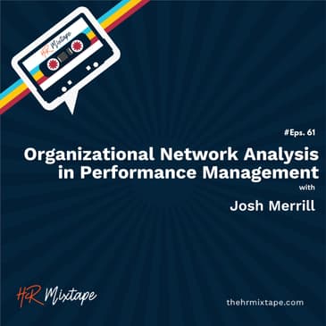 Organizational Network Analysis in Performance Management with Josh Merrill