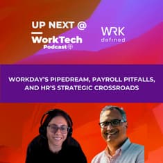 Workday’s PipeDream, Payroll Pitfalls, and HR’s Strategic Crossroads