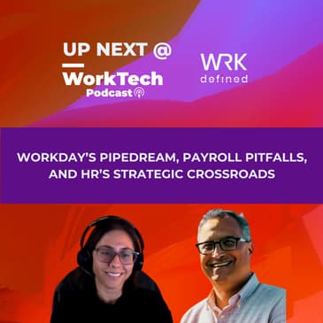 Workday’s PipeDream, Payroll Pitfalls, and HR’s Strategic Crossroads