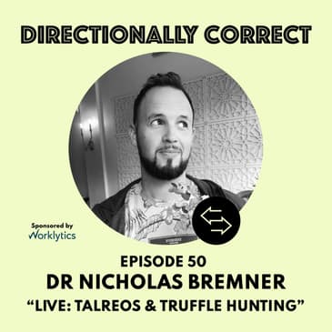 Ep. 50 Jun 11th, 2023 - Dr. Nicholas Bremner - LIVE @ TALREOS: Evidence Based Truffle Hunting
