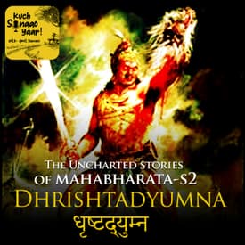Dhristyadhyuman - The Uncharted Stories of Mahabharat Season2 (Kuch Sunaao Yaar))
