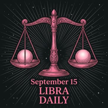 Tuesday, September 15, 2026 Libra Horoscope Today
