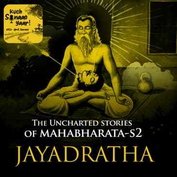 JAYADRATHA- The Uncharted Stories Of Mahabharata S2( Kuch Sunaao Yaar))