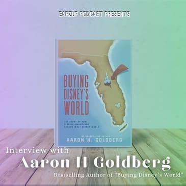 EarzUp! | Aaron Goldberg, Author of "Buying Disney's World"