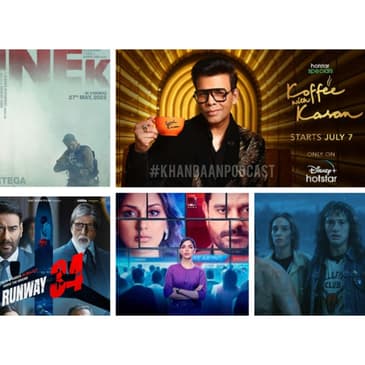 Ep 140- Anek, Runway 34, Stranger Things and Koffee With Karan Preview