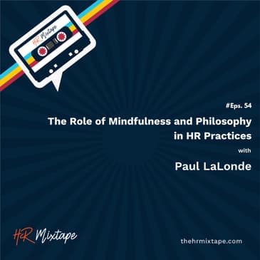 The Role of Mindfulness and Philosophy in HR Practices with Paul LaLonde