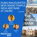 Bharatvaarta Weekly #111 | Dubai Inaugurates New Grand Temple, India Abstains at UNHRC & more!