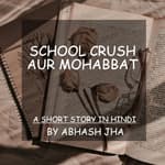 #30 | School Crush Aur Mohabbat | A Short Hindi Story | Love Triangle , School Life | Storytelling by Abhash Jha
