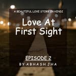 #29 - EPISODE 2 | Love At First Sight | Audio Love Stories in Hindi | Drama , True Love , Betrayal | Storytelling by Abhash Jha