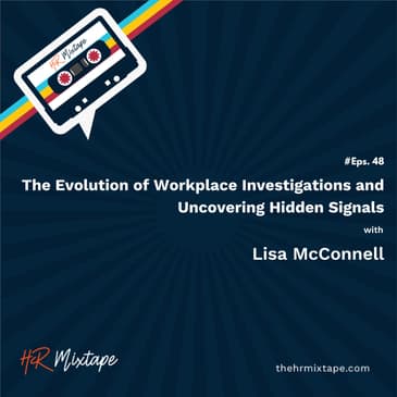 The Evolution of Workplace Investigations and Uncovering Hidden Signals with Lisa McConnell