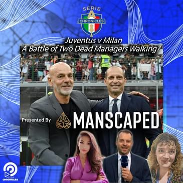 Juventus v Milan: A Battle of Two Dead Managers Walking?