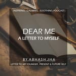 #26 | Dear Me - A Letter to Myself | Inspiring & Calming Podcast by Abhash Jha | Poetry Compilation | Hindi