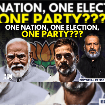 Editorial With Sujit Nair | One Nation, One Election, One Party??? | Modi | Rahul Gandhi