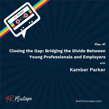 Closing the Gap: Bridging the Divide Between Young Professionals and Employers with Kamber Parker