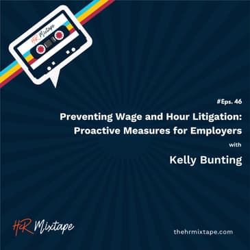 Preventing Wage and Hour Litigation: Proactive Measures for Employers with Kelly Bunting