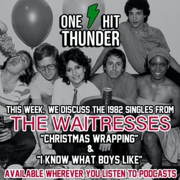 "Christmas Wrapping" and "I Know What Boys Like" The Waitresses