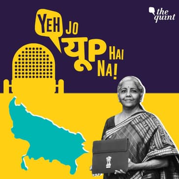 ‘ये जो UP है ना’ पॉडकास्ट: बजट में राज्य को क्या मिला, दूर होगा जाटलैंड का दुख?