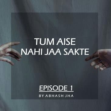 #21 - EPISODE 1 | Tum Aise Nahi Jaa Sakte | Audio Love Story by Abhash Jha | Storytelling