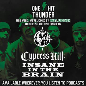"Insane in the Brain" by Cypress Hill (f/Matt Jurcevich)