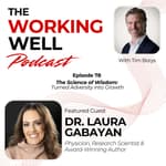 #078 – The Science of Wisdom: Turned Adversity into Eight Lessons (with Dr. Laura Gabayan)