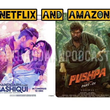 Ep 120- Khandaan Podcast Patreon, Pushpa The Rise, Chandigarh Kare Aashiqui