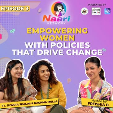 EP 3 | Empowering Women with Policies that Drive Change