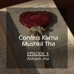 #16 - Episode 4 | Confess Karna Mushkil Tha | Storytelling in Hindi by Abhash Jha