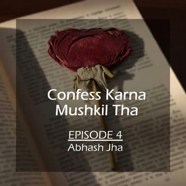 #16 - Episode 4 | Confess Karna Mushkil Tha | Storytelling in Hindi by Abhash Jha