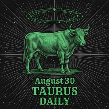 Sunday, August 30, 2026 Taurus Horoscope Today