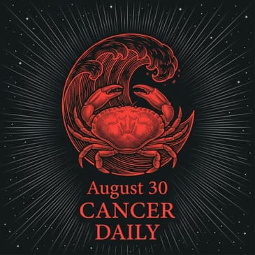 Sunday, August 30, 2026 Cancer Horoscope Today
