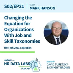 Mark Hanson - HR Tech 2021 Series - How the Equation Changes for Organizations When They Have Good Job and Skill Taxonomies
