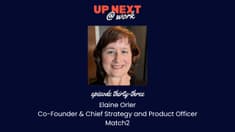 Up Next @ Work, Episode 33 with Elaine Orler, Chief Strategy and Product Officer, Match2