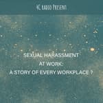Sexual harassment at workplace: A story of every work place? | S3 Ep 14
