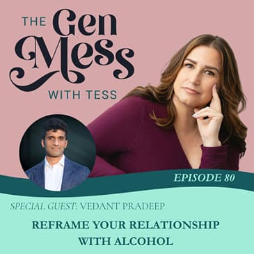 Ep 80: Reframe Your Relationship With Alcohol (guest: Vedant Pradeep)