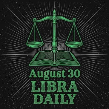 Sunday, August 30, 2026 Libra Horoscope Today