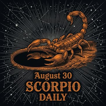Sunday, August 30, 2026 Scorpio Horoscope Today