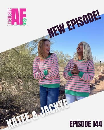 Getting Inclusive AF with Katee & Jackye