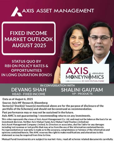 S2E13-Monthly Fixed Income Outlook with Devang Shah | Axis Mutual Fund - August 2025