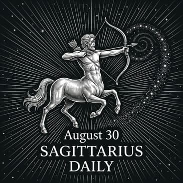 Sunday, August 30, 2026 Sagittarius Horoscope Today