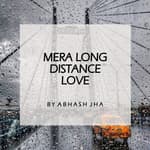#9 | Mera Long Distance Love | Storytelling by Abhash Jha