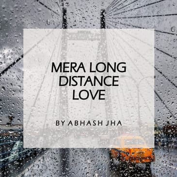 #9 | Mera Long Distance Love | Storytelling by Abhash Jha