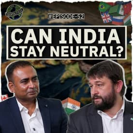 CAN INDIA STAY NEUTRAL? | Ep 52