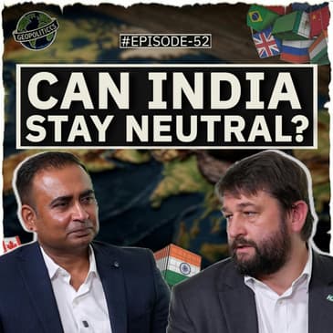 CAN INDIA STAY NEUTRAL? | Ep 52