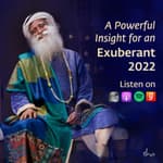 A Powerful Insight for an Exuberant 2022 | Sadhguru